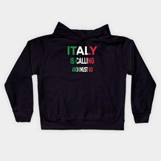 italy is calling and i must go Kids Hoodie